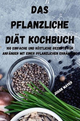 DAS PFLANZLICHE DIÄT KOCHBUCH