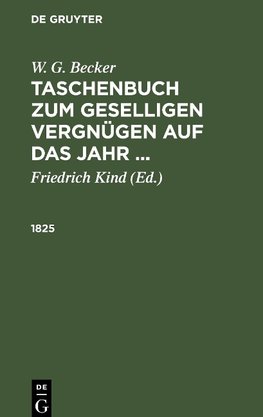 Taschenbuch zum geselligen Vergnügen auf das Jahr ..., Taschenbuch zum geselligen Vergnügen auf das Jahr ... (1825)