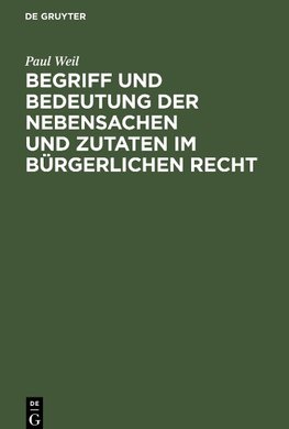 Begriff und Bedeutung der Nebensachen und Zutaten im bürgerlichen Recht