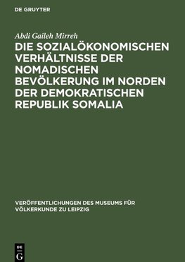 Die sozialökonomischen Verhältnisse der nomadischen Bevölkerung im Norden der Demokratischen Republik Somalia