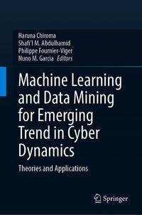 Machine Learning and Data Mining for Emerging Trend in Cyber Dynamics