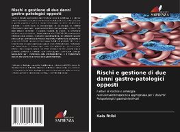 Rischi e gestione di due danni gastro-patologici opposti