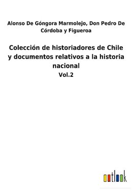 Colección de historiadores de Chile y documentos relativos a la historia nacional