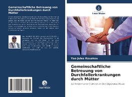 Gemeinschaftliche Betreuung von Durchfallerkrankungen durch Mütter