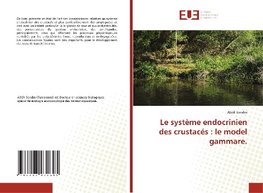 Le système endocrinien des crustacés : le model gammare.