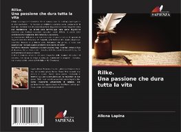 Rilke. Una passione che dura tutta la vita