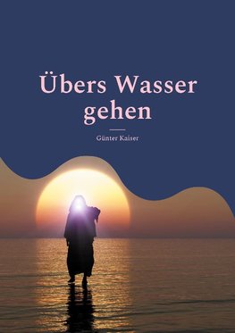 Übers Wasser gehen