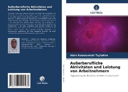 Außerberufliche Aktivitäten und Leistung von Arbeitnehmern