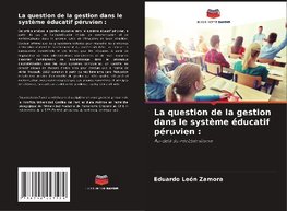 La question de la gestion dans le système éducatif péruvien :