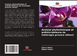 Analyse phytochimique et antimicrobienne de Calotropis procera (Aiton)