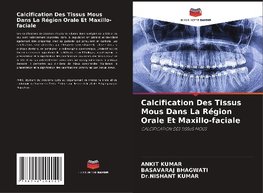 Calcification Des Tissus Mous Dans La Région Orale Et Maxillo-faciale