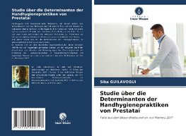 Studie über die Determinanten der Handhygienepraktiken von Prestatai