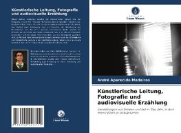 Künstlerische Leitung, Fotografie und audiovisuelle Erzählung