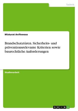 Brandschutztüren. Sicherheits- und präventionsrelevante Kriterien sowie baurechtliche Anforderungen