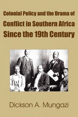 Colonial Policy and the Drama of Conflict in Southern Africa Since the 19th Century