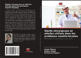 Stents chirurgicaux et attelles utilisés dans les prothèses maxillo-faciales