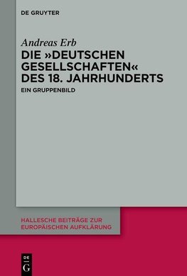 Die "Deutschen Gesellschaften" des 18. Jahrhunderts