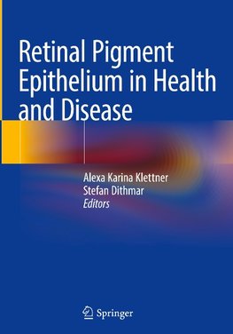 Retinal Pigment Epithelium in Health and Disease