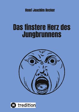 Das finstere Herz des Jungbrunnens