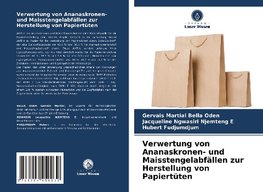 Verwertung von Ananaskronen- und Maisstengelabfällen zur Herstellung von Papiertüten