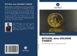 BITCOIN, eine GOLDENE CHANCE