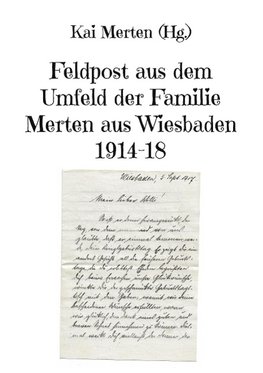 Feldpost aus dem Umfeld der Familie Merten aus Wiesbaden 1914-18