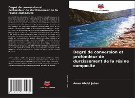 Degré de conversion et profondeur de durcissement de la résine composite