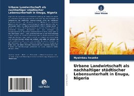 Urbane Landwirtschaft als nachhaltiger städtischer Lebensunterhalt in Enugu, Nigeria