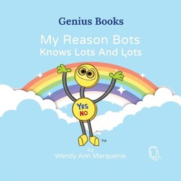 My Reason Bots Knows Lots And Lots