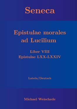 Seneca - Epistulae morales ad Lucilium - Liber VIII Epistulae LXX - LXXIV