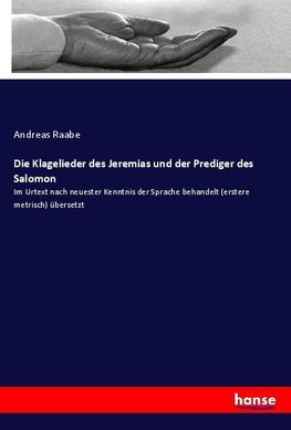 Die Klagelieder des Jeremias und der Prediger des Salomon