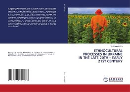 ETHNOCULTURAL PROCESSES IN UKRAINE IN THE LATE 20TH - EARLY 21ST CENTURY