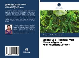 Bioaktives Potenzial von Meeresalgen zur Krankheitsprävention