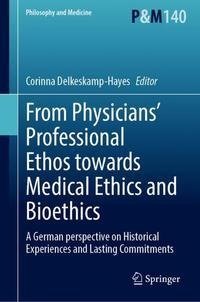 From Physicians' Professional Ethos towards Medical Ethics and Bioethics