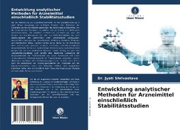 Entwicklung analytischer Methoden für Arzneimittel einschließlich Stabilitätsstudien