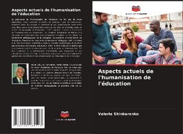 Aspects actuels de l'humanisation de l'éducation