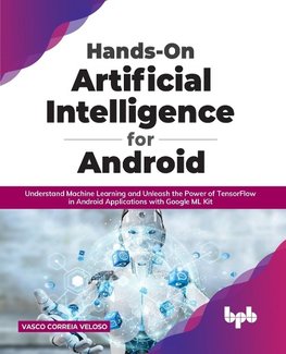 Hands-On Artificial Intelligence for Android