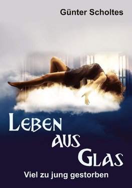 Leben aus Glas - Viel zu jung gestorben