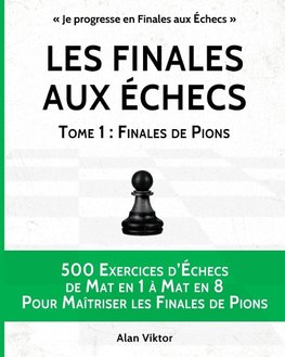 Les Finales aux Échecs, Tome 1