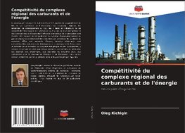 Compétitivité du complexe régional des carburants et de l'énergie