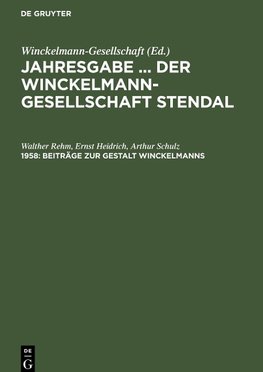 Jahresgabe ... der Winckelmann-Gesellschaft Stendal, 1958, Beiträge zur Gestalt Winckelmanns