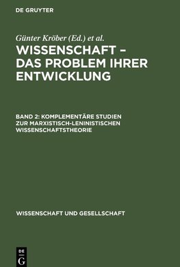 Wissenschaft - Das Problem ihrer Entwicklung, Band 2, Komplementäre Studien zur marxistisch-leninistischen Wissenschaftstheorie