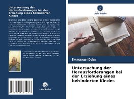 Untersuchung der Herausforderungen bei der Erziehung eines behinderten Kindes