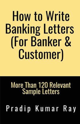 How to Write Banking Letters  (For Banker & Customer)