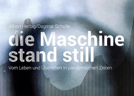 Die Maschine stand still