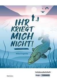 Ihr kriegt mich nicht! - Mikael Engström -Schülerarbeitsheft