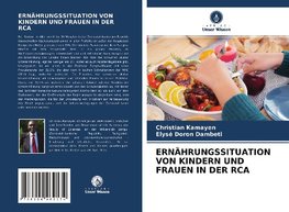 ERNÄHRUNGSSITUATION VON KINDERN UND FRAUEN IN DER RCA