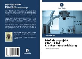 Fünfjahresprojekt 2014 - 2018 Krankenhauseinrichtung :