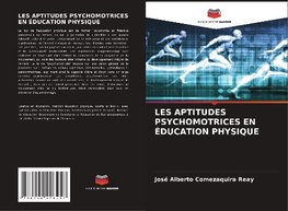 LES APTITUDES PSYCHOMOTRICES EN ÉDUCATION PHYSIQUE