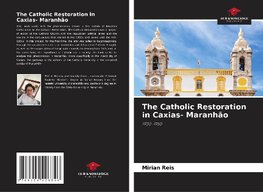 The Catholic Restoration in Caxias- Maranhão